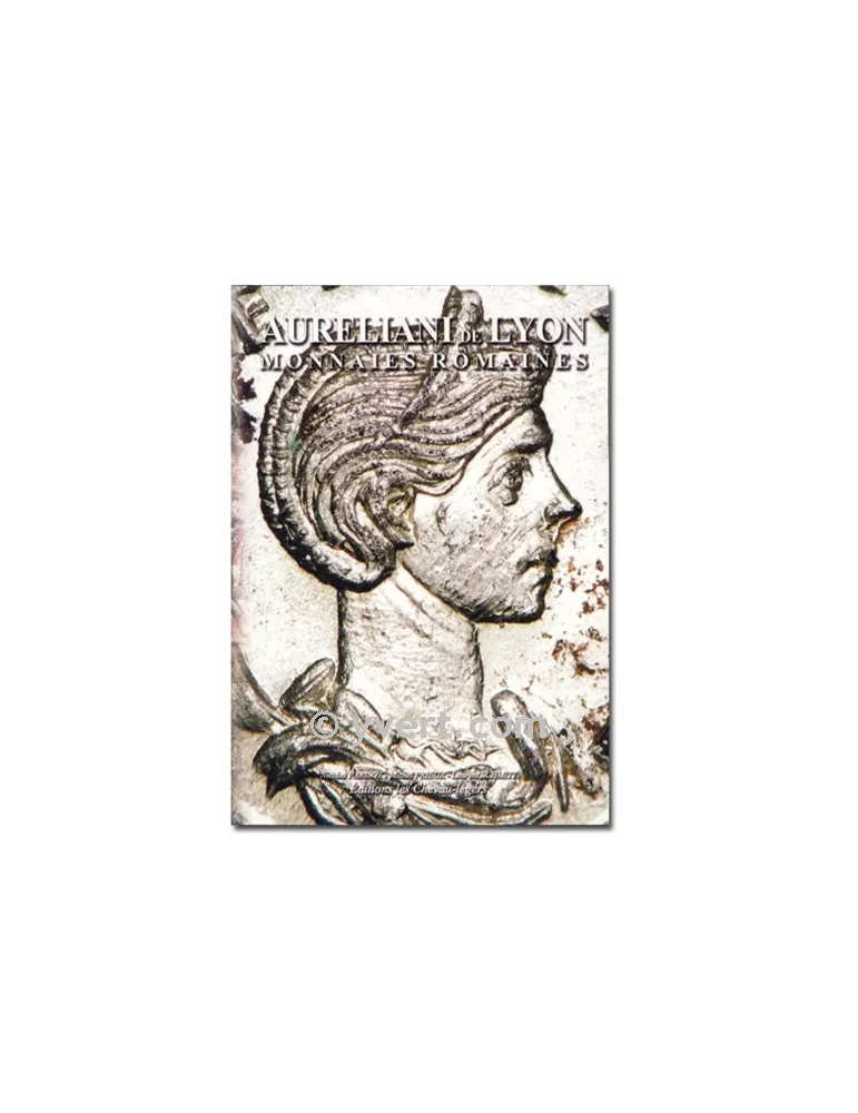 AURELIANI DE LYON MONNAIES ROMAINES (EDITIONS CHEVAU-LEGERS)