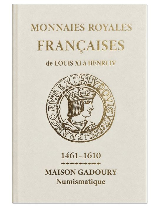 MONNAIES ROYALES FRANCAISES DE LOUIS XI à HENRI IV : 1461-1610 (Ed 2026)