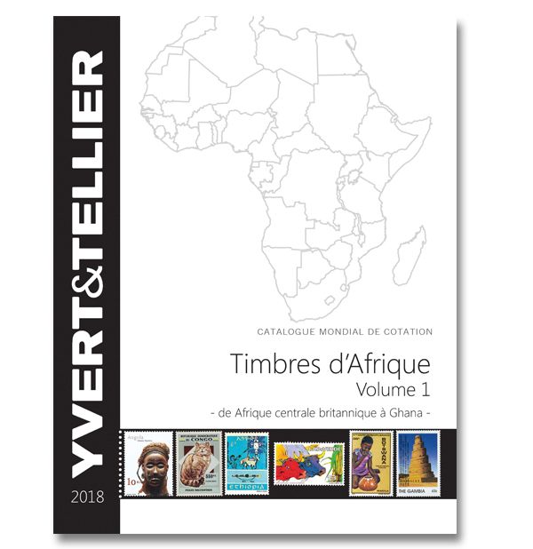 AFRIQUE Volume 1 - 2018 (Catalogue des timbres des pays d´Afrique : de Afrique Centrale Britannique à Ghana) AFRIQUE Volume 1 - 2018 (Catalogue des timbres des pays d´Afrique : de Afrique Centrale Britannique à Ghana)
