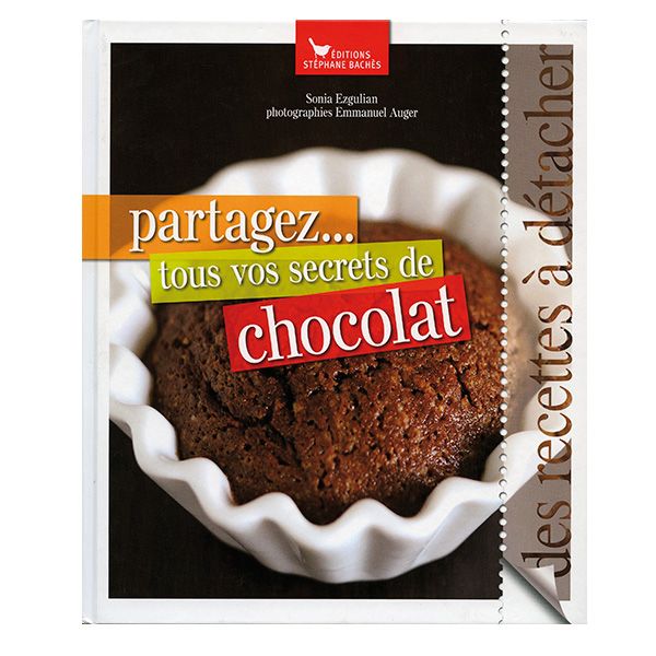 PARTAGEZ TOUS VOS SECRETS DE CHOCOLAT PARTAGEZ TOUS VOS SECRETS DE CHOCOLAT