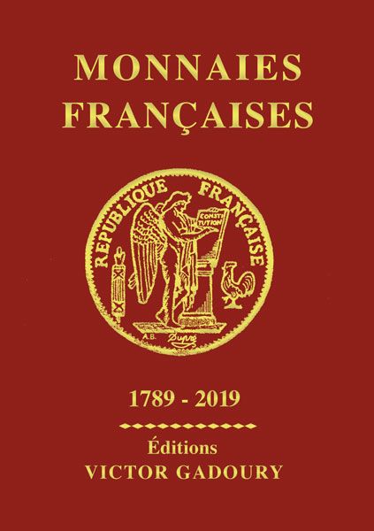 MONNAIES FRANCAISES GADOURY : 1789-2019 MONNAIES FRANCAISES GADOURY : 1789-2019